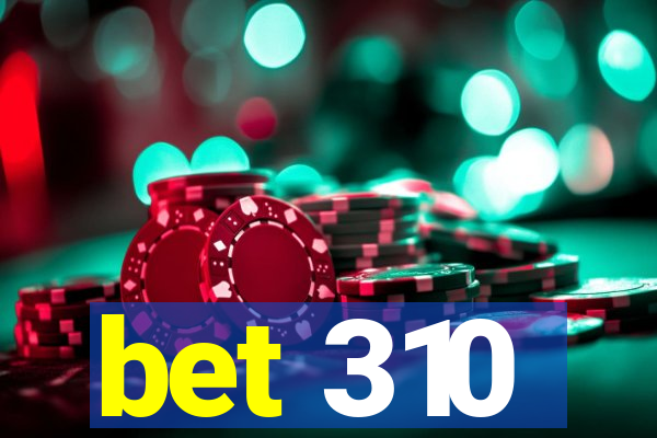 bet 310